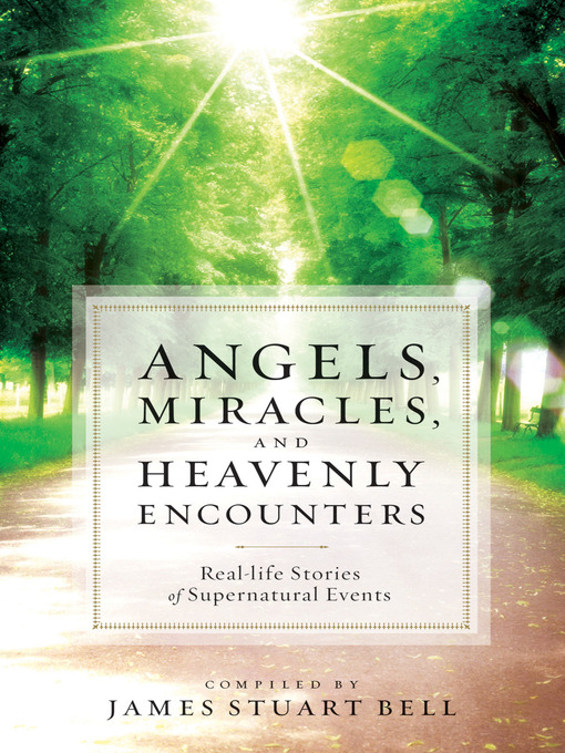 Title details for Angels, Miracles, and Heavenly Encounters by James Stuart Bell - Wait list